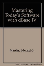 Mastering Today's Software: Dos, Wordperfect, Lotus 1-2-3, dBASE Iv/Book With Disk