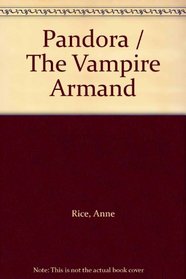 Pandora / The Vampire Armand