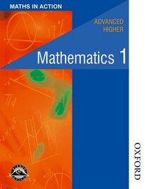 Maths in Action - Advanced Higher Mathematics 1 (Bk. 1)