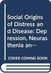 Social Origins of Distress and Disease: Depression, Neurasthenia and Pain in Modern China