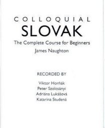 Colloquial Slovak: The Complete Course for Beginners (The Colloquial Series)