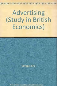 Advertising (Study in British Economics)
