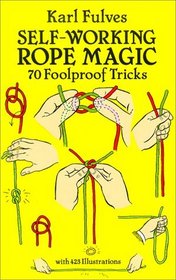 Self-Working Rope Magic : 70 Foolproof Tricks (Dover Books on Magic)