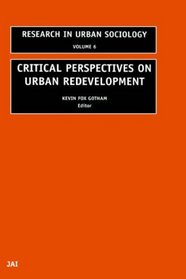 Critical Perspectives on Urban Redevelopment (Research in Urban Sociology)