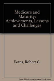 Medicare and Maturity: Achievements, Lessons and Challenges