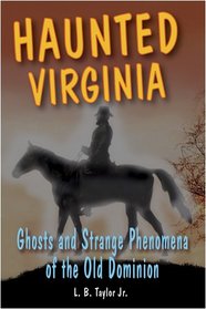 Haunted Virginia: Ghosts and Strange Phenomena of the Old Dominion (Stackpole Haunted Series)