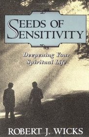 Seeds of Sensitivity: Deepening Your Spiritual Life