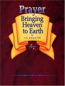 Prayer-Bringing Heaven to Earth (Complete Training)