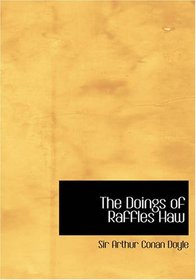The Doings of Raffles Haw: with the Beyond the City, AND the Cabman's Story, the Parasite