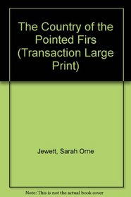 The Country of the Pointed Firs and the Dunnet Landing Stories (Transaction Large Print Books)