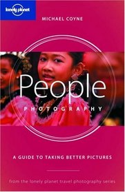Lonely Planet People Photography: A Guide to Taking Better Pictures