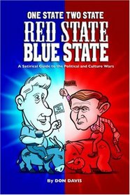 One State Two State Red State Blue State: A Satirical Guide to the Political And Culture Wars
