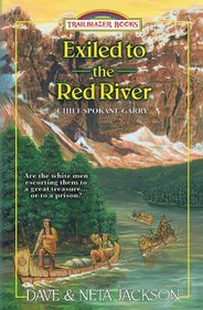 Exiled to the Red River: Introducing Chief Spokane Garry (Trailblazer Books) (Volume 39)
