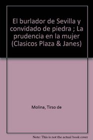 El burlador de Sevilla y convidado de piedra ; La prudencia en la mujer (Clasicos Plaza & Janes) (Spanish Edition)