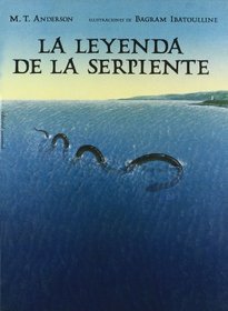 La Leyenda De La Serpiente/ the Legend of the Serpent (Spanish Edition)