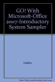 GO! With Microsoft-Office 2007-Introductory System Sampler