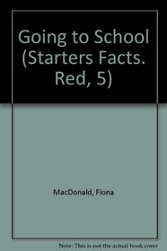 Going to School (Starters Facts. Red, 5)
