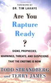 Are You Rapture Ready?: Signs, Prophecies, Warnings, Threats, and Suspicions that the Edntime us Now