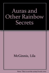 Auras and Other Rainbow Secrets