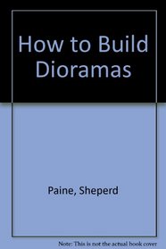 How to Build Dioramas