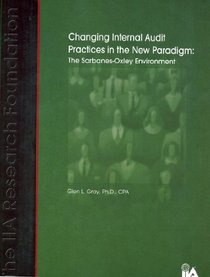 Changing Internal Audit Practices in the New Paradigm: The Sarbanes-Oxley Environment