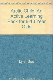 Arctic Child: An Active Learning Pack for 8-13 Year Olds