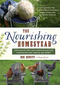 The Nourishing Homestead: One Back-to-the-Land Family's Plan for Cultivating Soil, Skills, and Spirit