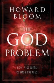 God Problem: How A Godless Cosmos Creates