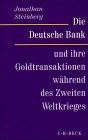 Die Deutsche Bank und ihre Goldtransaktionen whrend des Zweiten Weltkrieges.