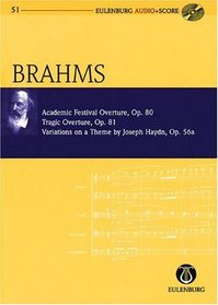 Brahms-Academic Festival Overture/Op.80;Tragic Overture/Op.81;Variations on a Theme by Haydn,Op.56a: Eulenburg Audio+Score Study Score/CD (Eulenburg Audioscore)