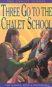 Three Go to the Chalet School (The Chalet School Series)