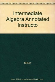 Intermediate Algebra Annotated Instructo