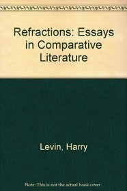 Refractions:  Essays in Comparative Literature