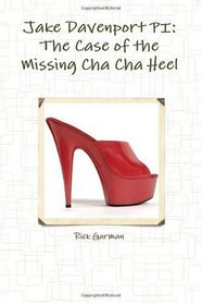 Jake Davenport PI: The Case of the Missing Cha Cha Heel