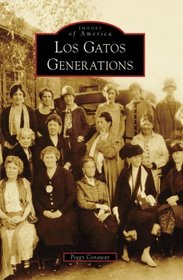 Los Gatos Generations (CA) (Images of America)