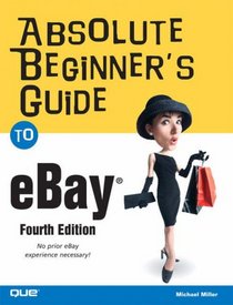 Absolute Beginner's Guide to eBay (4th Edition) (Absolute Beginner's Guide)