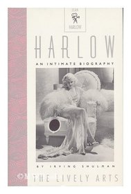Harlow: An Intimate Biography (The Lively Arts Series from Mercury House)