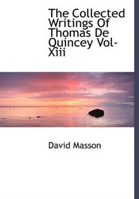 The Collected Writings Of Thomas De Quincey Vol-Xiii