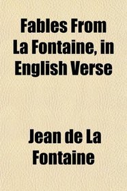 Fables From La Fontaine, in English Verse
