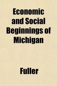 Economic and Social Beginnings of Michigan