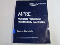 KAPLAN BAR REVIEW, MPRE MULTISTATE PROFESSIONAL RESPONSIBILITY EXAMINATION; COURSE MATERIALS 2018