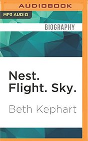 Nest. Flight. Sky.: On Love and Loss, One Wing at a Time