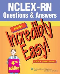 NCLEX-RN Questions & Answers Made Incredibly Easy! (Incredibly Easy! Series)