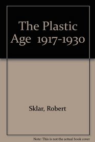 The Plastic Age  1917-1930 (The American culture)