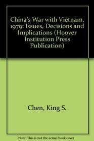China's War With Vietnam, 1979: Issues, Decisions, and Implications (Hoover Institution Press Publication)
