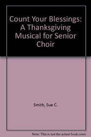 Count Your Blessings: A Thanksgiving Musical for Senior Choir