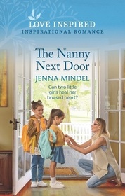 The Nanny Next Door (Second Chance Blessings, Bk 2) (Love Inspired, No 1500)