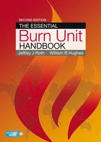 The Essential Burn Unit Handbook, Second Edition