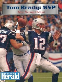 Tom Brady: Most Valuable Patriot