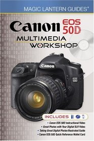 Magic Lantern Guides: Canon EOS 50D Multimedia Workshop